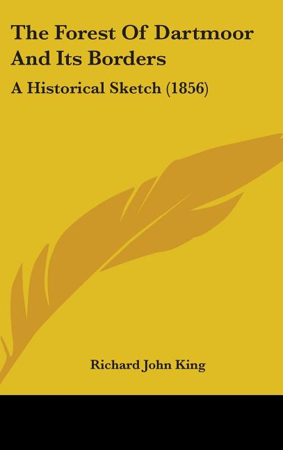 Forest Of Dartmoor And Its Borders: A Historical Sketch (1856) - Ingram
