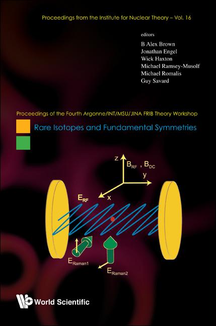 Rare Isotopes and Fundamental Symmetries - Proceedings of the Fourth Argonne/Int/Msu/Jina Frib Theory Workshop - Ingram