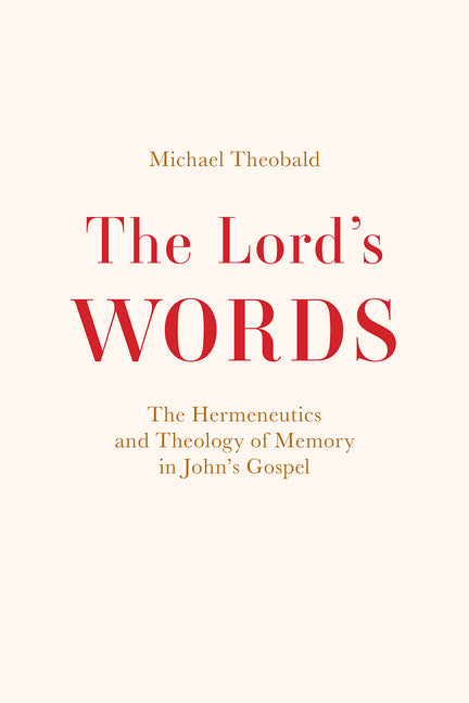 Lord's Words: The Hermeneutics and Theology of Memory in John's Gospel - Ingram