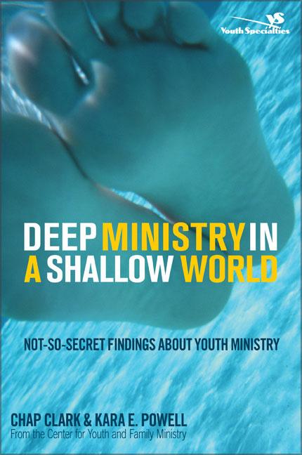 Deep Ministry in a Shallow World: Not-So-Secret Findings about Youth Ministry - Ingram