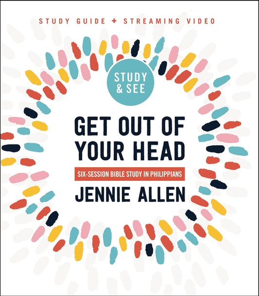 Get Out of Your Head Bible Study Guide Plus Streaming Video, Updated Edition: Six-Session Bible Study in Philippians - Ingram