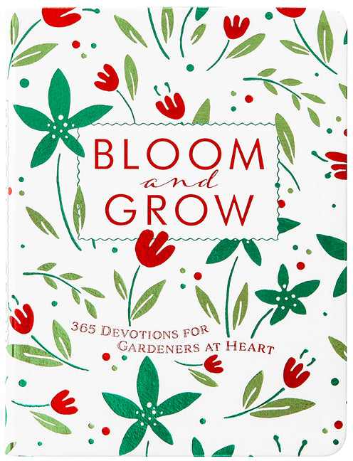 Bloom and Grow: 365 Devotions for Gardeners at Heart - Ingram