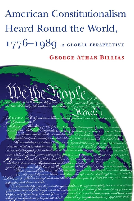 American Constitutionalism Heard Round the World, 1776-1989: A Global Perspective - Ingram