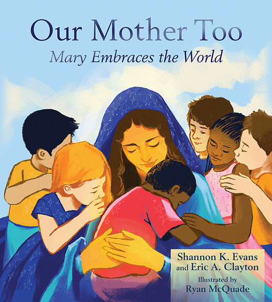 Our Mother Too: Mary Embraces the World - Ingram