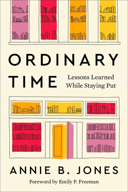 Ordinary Time: Lessons Learned While Staying Put - Ingram