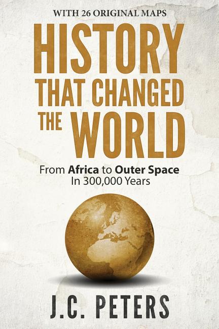 History That Changed the World: From Africa to Outer Space in 300,000 Years - Ingram