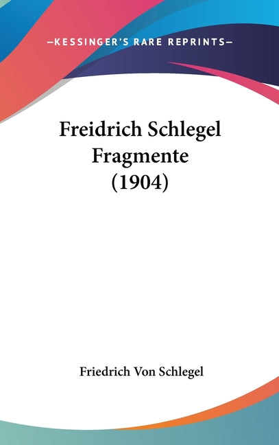 Freidrich Schlegel Fragmente (1904) - Ingram