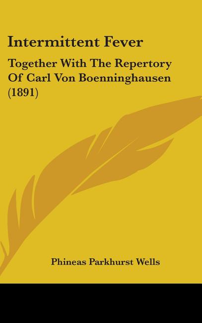 Intermittent Fever: Together With The Repertory Of Carl Von Boenninghausen (1891) - Ingram