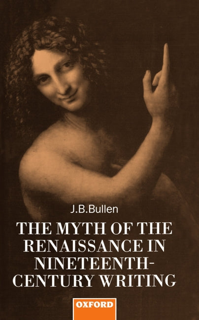 Myth of the Renaissance in Nineteenth-Century Writing - Ingram