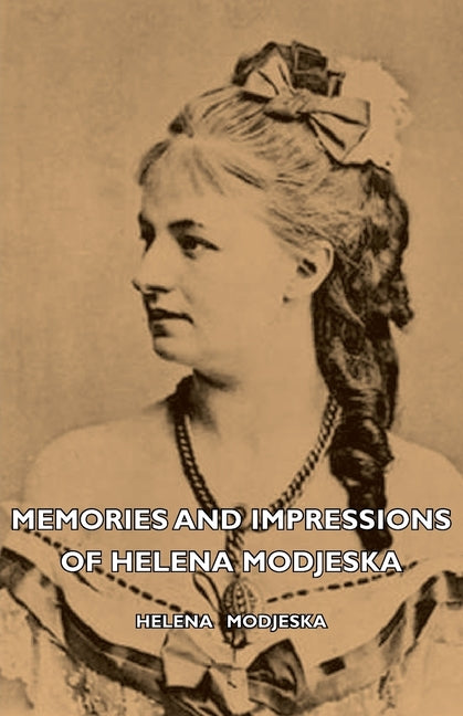 Memories And Impressions Of Helena Modjeska - Ingram