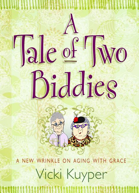 Tale of Two Biddies: A New Wrinkle on Aging with Grace - Ingram