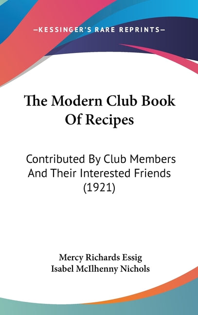 Modern Club Book Of Recipes: Contributed By Club Members And Their Interested Friends (1921) - Ingram