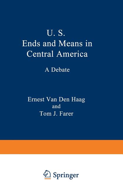 U. S. Ends and Means in Central America: A Debate (Softcover Reprint of the Original 1st 1988) - Ingram