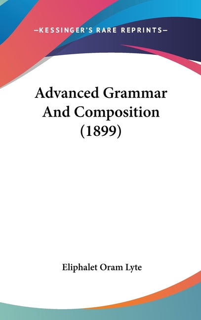 Advanced Grammar And Composition (1899) - Ingram