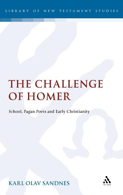 Challenge of Homer: School, Pagan Poets and Early Christianity - Ingram