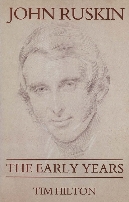 John Ruskin: The Early Years 1819-1859 - Ingram