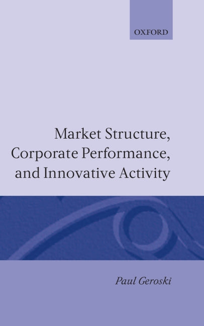Market Structure, Corporate Performance, and Innovative Activity - Ingram