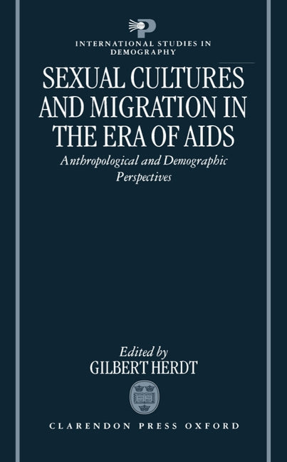 Sexual Cultures and Migration in the Era of AIDS: Anthropological and Demographic Perspectives - Ingram