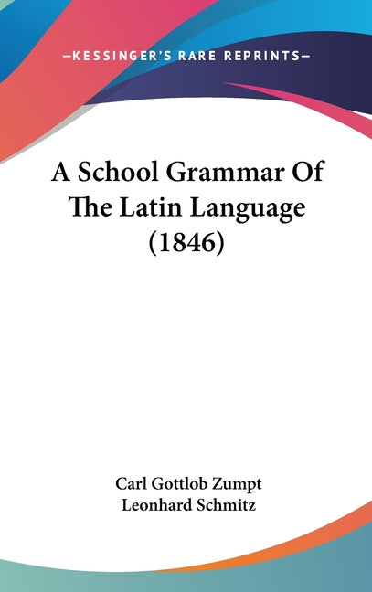 School Grammar Of The Latin Language (1846) - Ingram