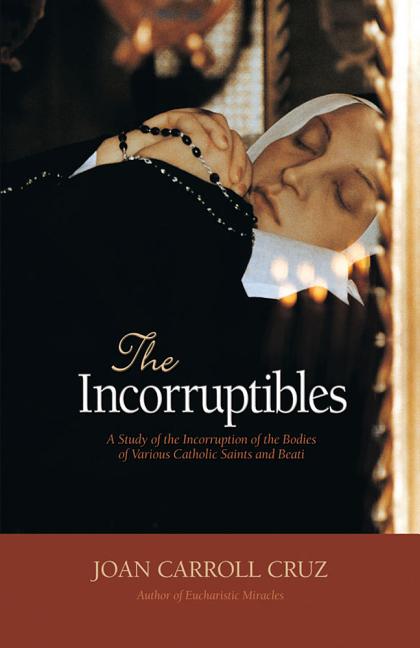 Incorruptibles: A Study of Incorruption in the Bodies of Various Saints and Beati - Ingram
