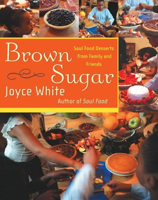 Brown Sugar: Soul Food Desserts from Family and Friends - Ingram