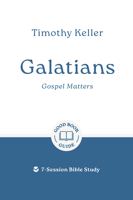 Galatians: Gospel Matters: 7-Session Bible Study - Ingram