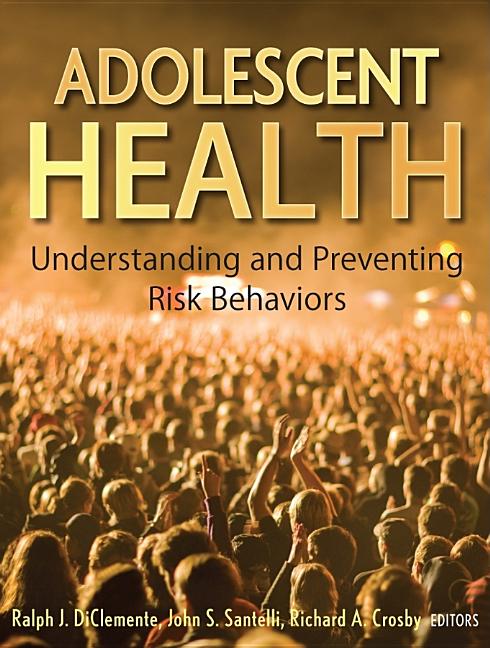 Adolescent Health: Understanding and Preventing Risk Behaviors - Ingram