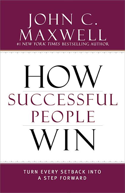 How Successful People Win: Turn Every Setback Into a Step Forward - Ingram