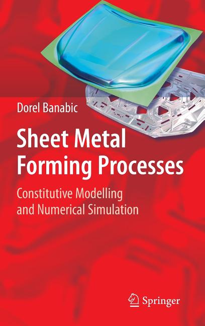 Sheet Metal Forming Processes: Constitutive Modelling and Numerical Simulation - Ingram