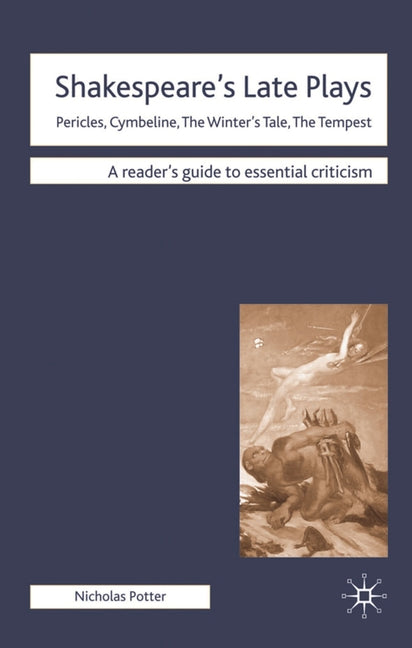 Shakespeare's Late Plays: Pericles, Cymbeline, The Winter's Tale, The Tempest (2009) - Ingram