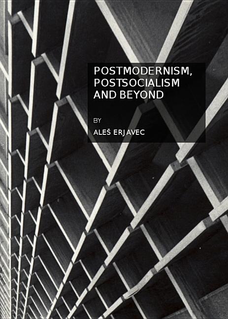 Postmodernism, Postsocialism and Beyond - Ingram