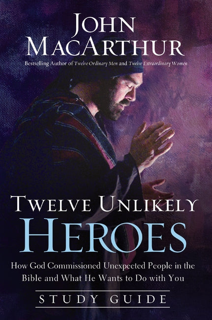 Twelve Unlikely Heroes: How God Commissioned Unexpected People in the Bible and What He Wants to Do with You (Study Guide) - Ingram