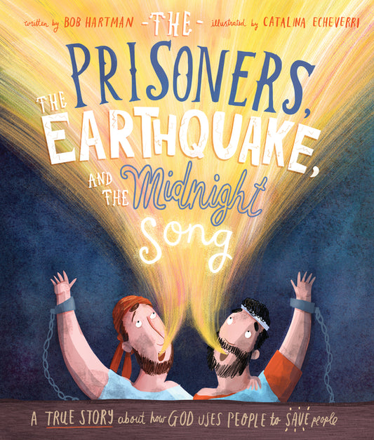 Prisoners, the Earthquake, and the Midnight Song Storybook: A True Story about How God Uses People to Save People - Ingram