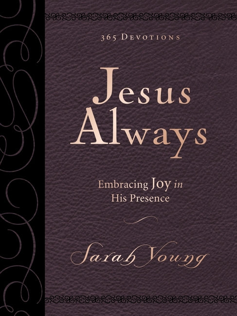 Jesus Always, Large Text Leathersoft, with Full Scriptures: Embracing Joy in His Presence (a 365-Day Devotional) - Ingram