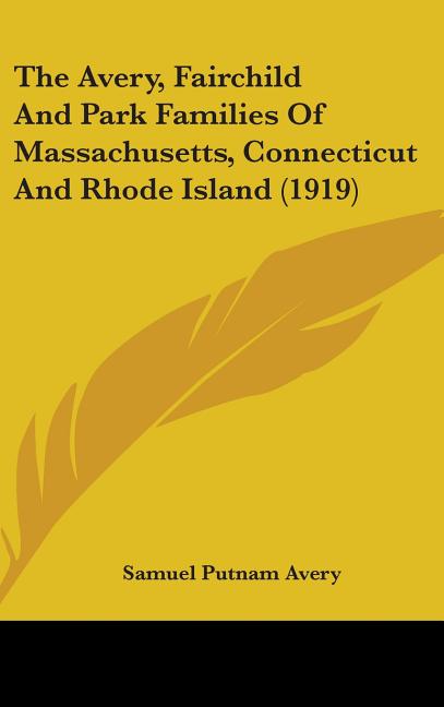 Avery, Fairchild And Park Families Of Massachusetts, Connecticut And Rhode Island (1919) - Ingram