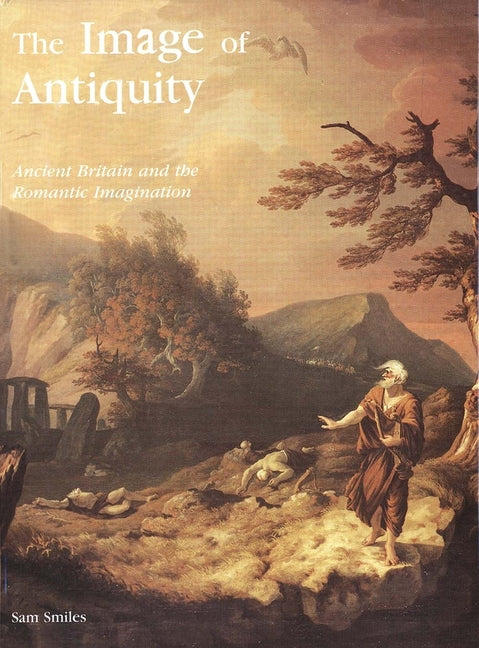 Image of Antiquity: Ancient Britain and the Romantic Imagination - Ingram