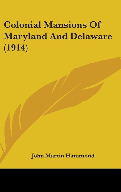 Colonial Mansions Of Maryland And Delaware (1914) - Ingram
