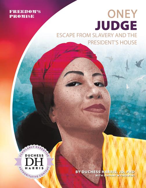 Oney Judge: Escape from Slavery and the President's House: Escape from Slavery and the President's House - Ingram
