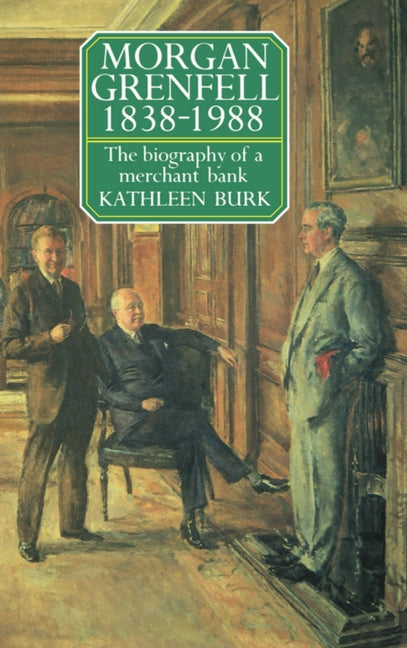 Morgan Grenfell 1838-1988: The Biography of a Merchant Bank - Ingram