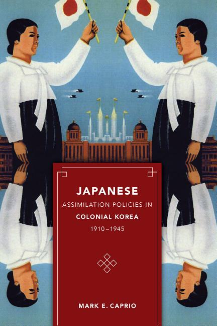 Japanese Assimilation Policies in Colonial Korea, 1910-1945 - Ingram