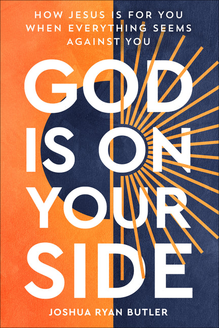 God Is on Your Side: How Jesus Is For You When Everything Seems Against You - Ingram