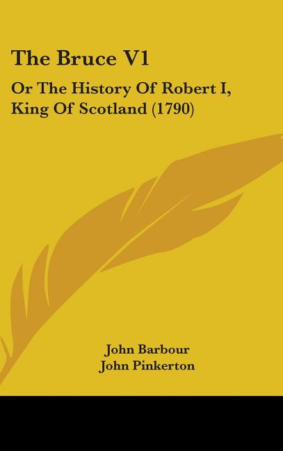 Bruce V1: Or The History Of Robert I, King Of Scotland (1790) - Ingram