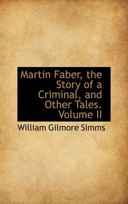Martin Faber, the Story of a Criminal, and Other Tales. Volume II - Ingram