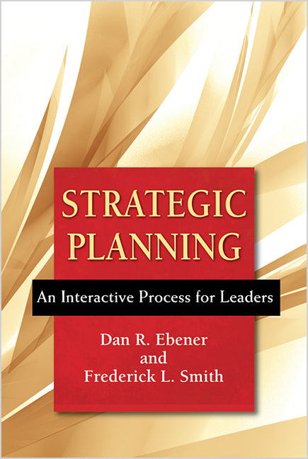 Strategic Planning: An Interactive Process for Leaders - Ingram