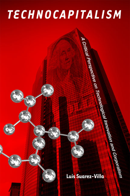 Technocapitalism: A Critical Perspective on Technological Innovation and Corporatism - Ingram