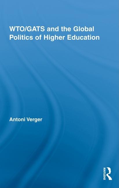 Wto/Gats and the Global Politics of Higher Education - Ingram