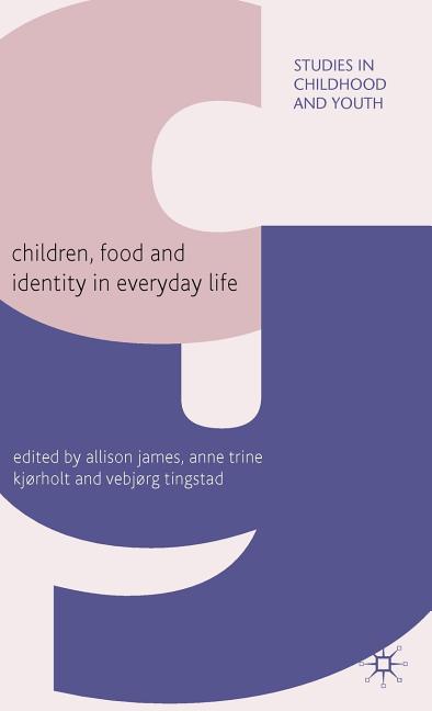 Children, Food and Identity in Everyday Life (2009) - Ingram