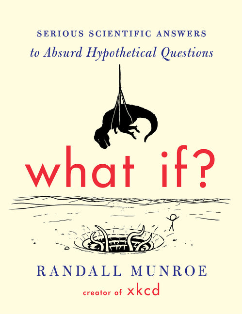 What If?: Serious Scientific Answers to Absurd Hypothetical Questions - Ingram