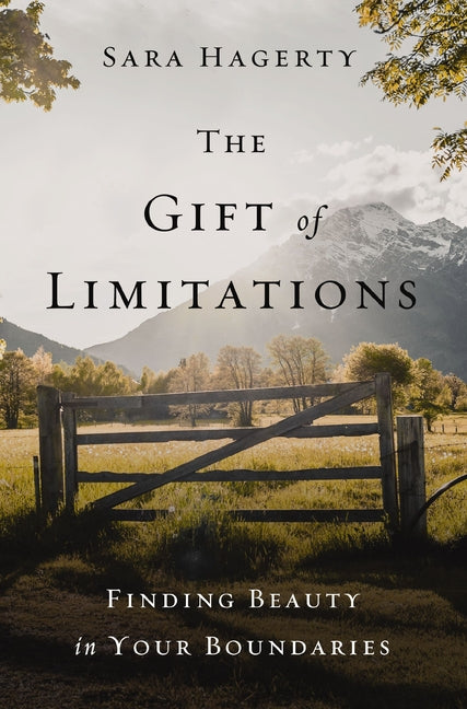 Gift of Limitations: Finding Beauty in Your Boundaries - Ingram