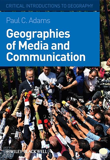 Geographies of Media and Communication: A Critical Introduction - Ingram
